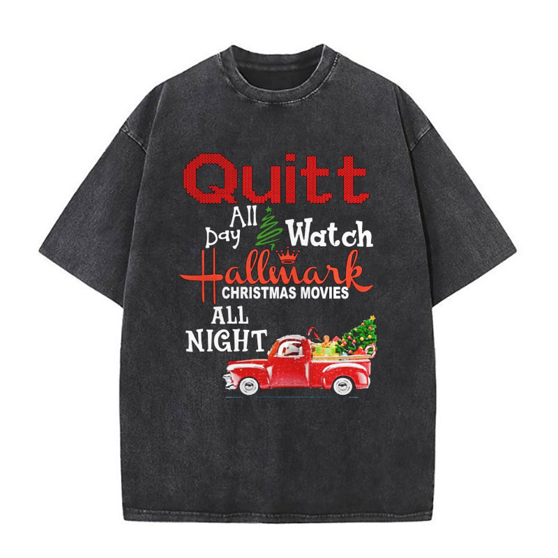 Quilt day all Watch Hallmark Christmas Movies All Night Washed Tshirt
