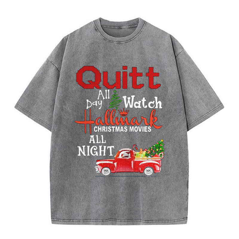 Quilt day all Watch Hallmark Christmas Movies All Night Washed Tshirt