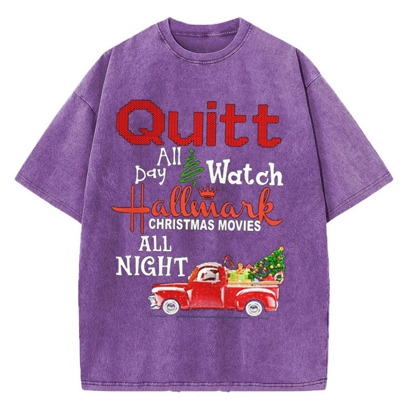 Quilt day all Watch Hallmark Christmas Movies All Night Washed Tshirt