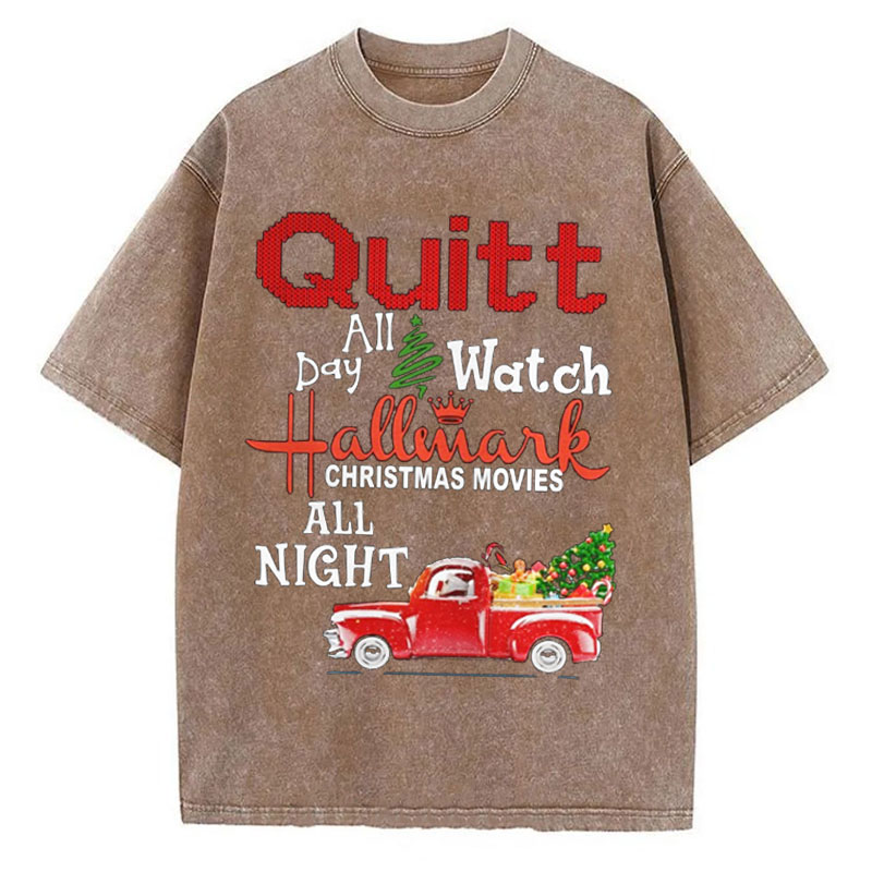 Quilt day all Watch Hallmark Christmas Movies All Night Washed Tshirt