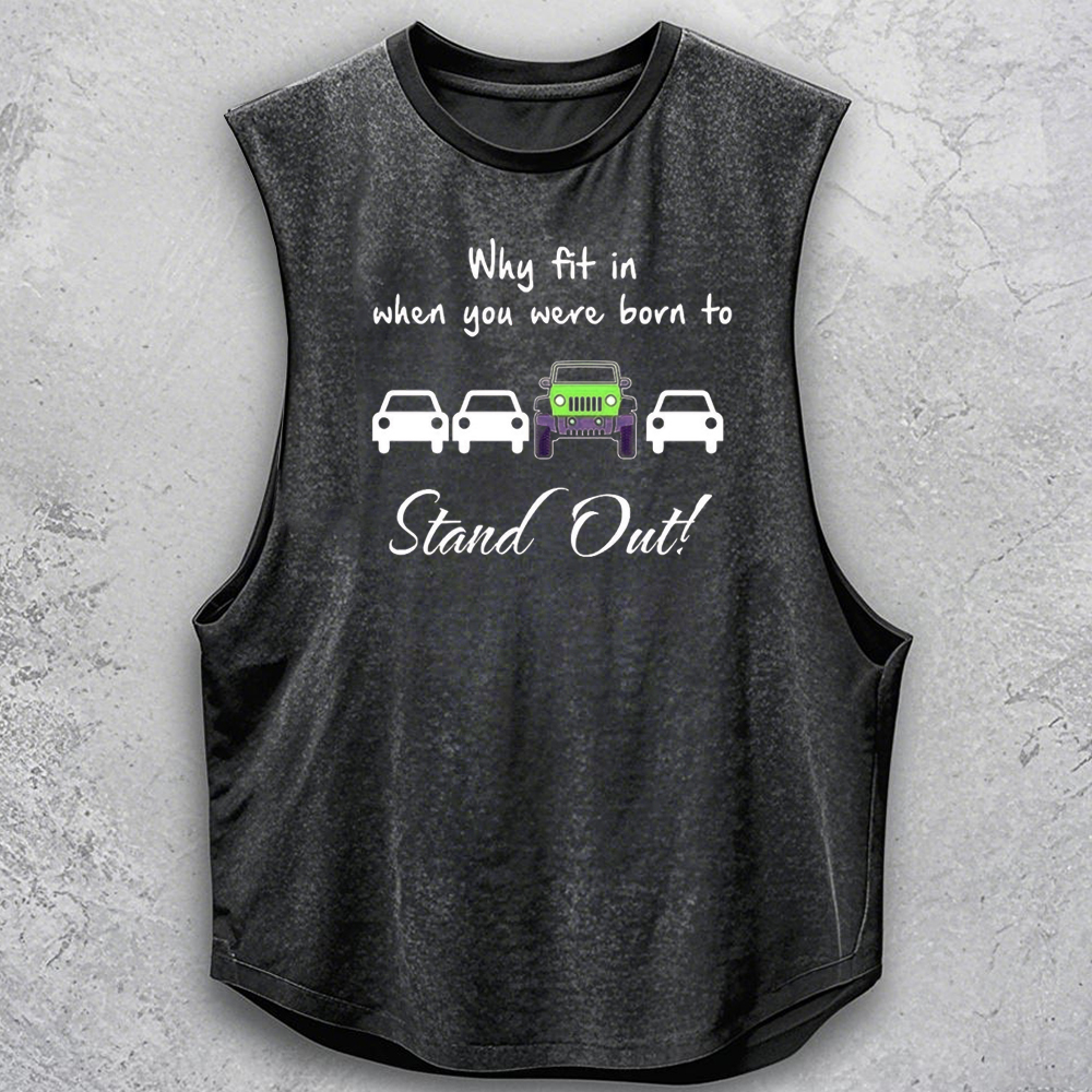 Why Fit In When You Were Born To Stand Out Jp Tank