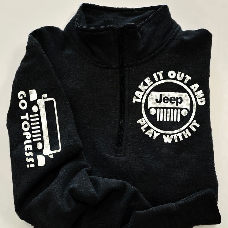 Go Topless Jeep, Take it Out and Play with it Zip Jacket Sweatshirt