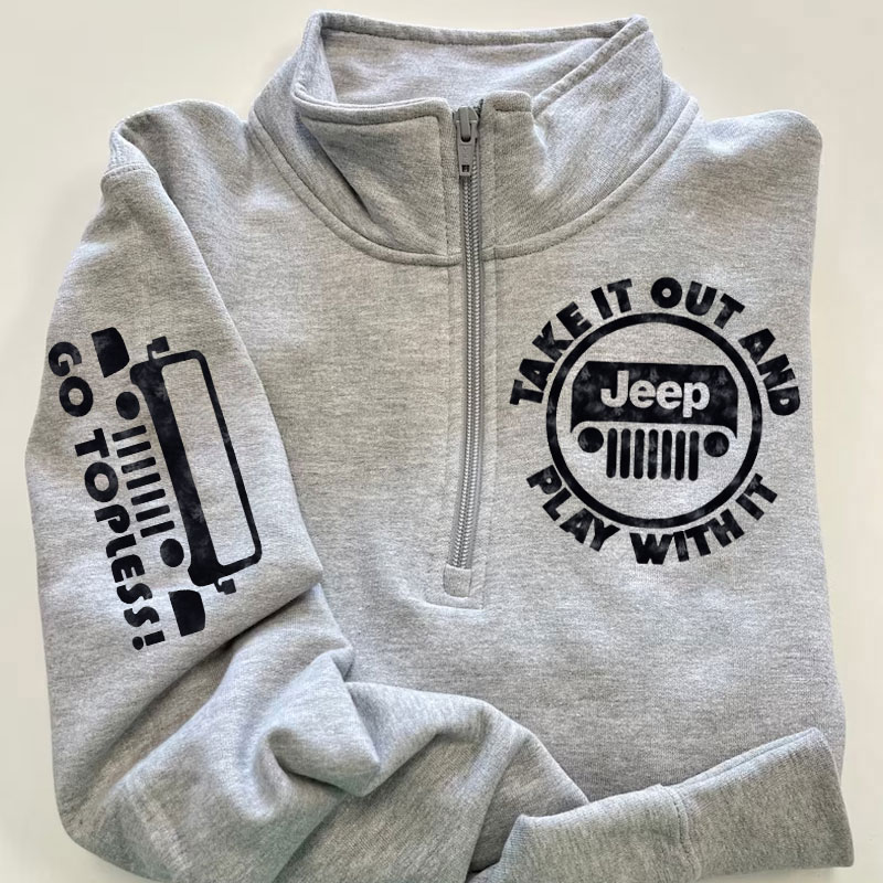 Go Topless Jeep, Take it Out and Play with it Zip Jacket Sweatshirt