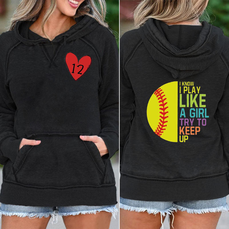 I Know I Play Like a Girl Try to Keep Up Softball Pocket Hoodie