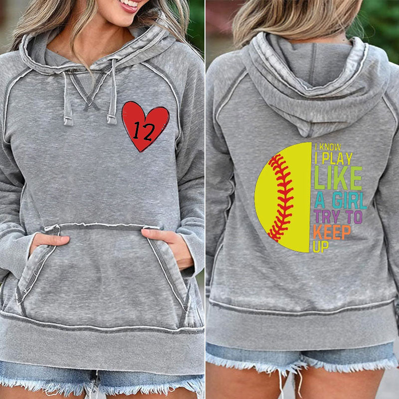 I Know I Play Like a Girl Try to Keep Up Softball Pocket Hoodie