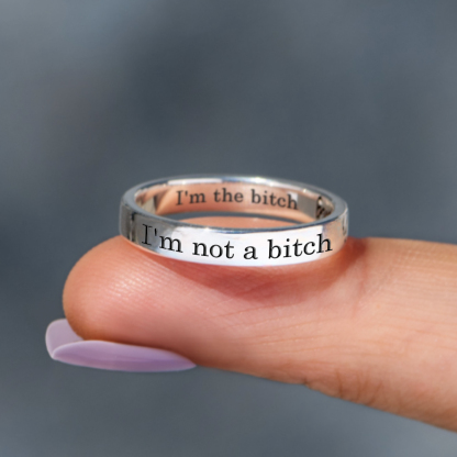 I'm not a bitch I'm the bitch Ring