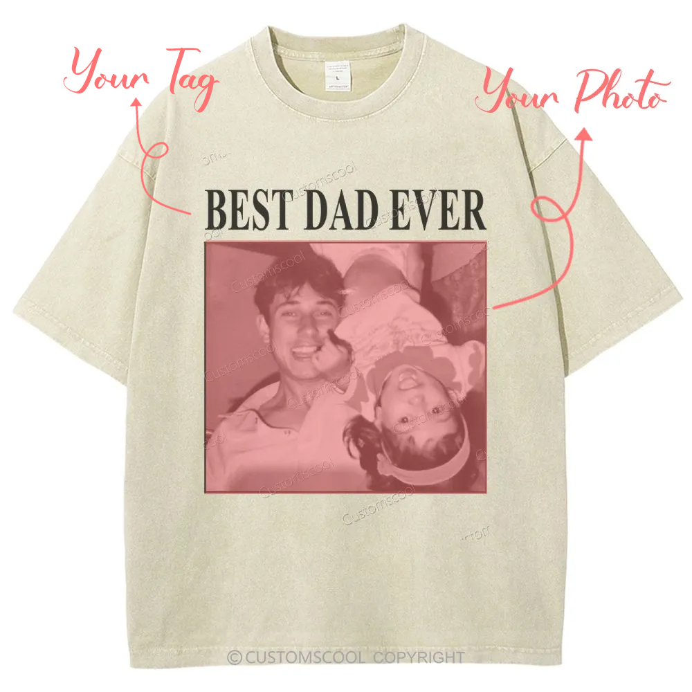 Best Dad Ever Addcustom Photo Unisex Fit Washed T-Shirt