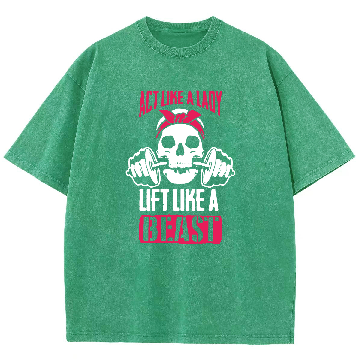 Act Like Lady Lift Like A Beast Unisex Fit Washed T-Shirt
