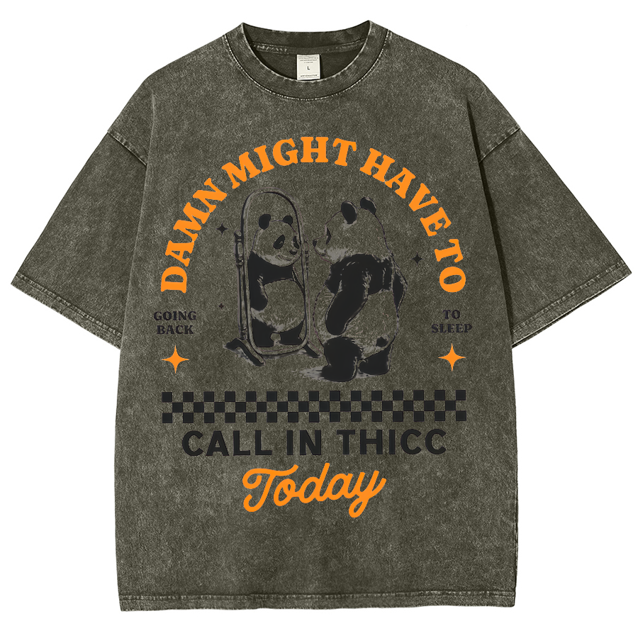 Might Have To Call In Thicc Today Unisex Fit Washed Oversized T-Shirt
