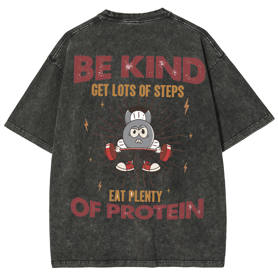 Be Kind Get Lots Of Steps Eat Plenty Of Protein Unisex Fit Washed Oversized T-Shirt