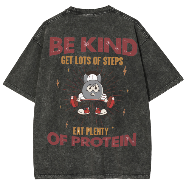 Be Kind Get Lots Of Steps Eat Plenty Of Protein Unisex Fit Washed Oversized T-Shirt