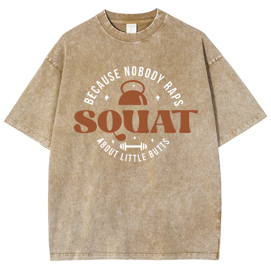 Squat Because Nobody Raps About Little Butts Washed Oversized T-Shirt