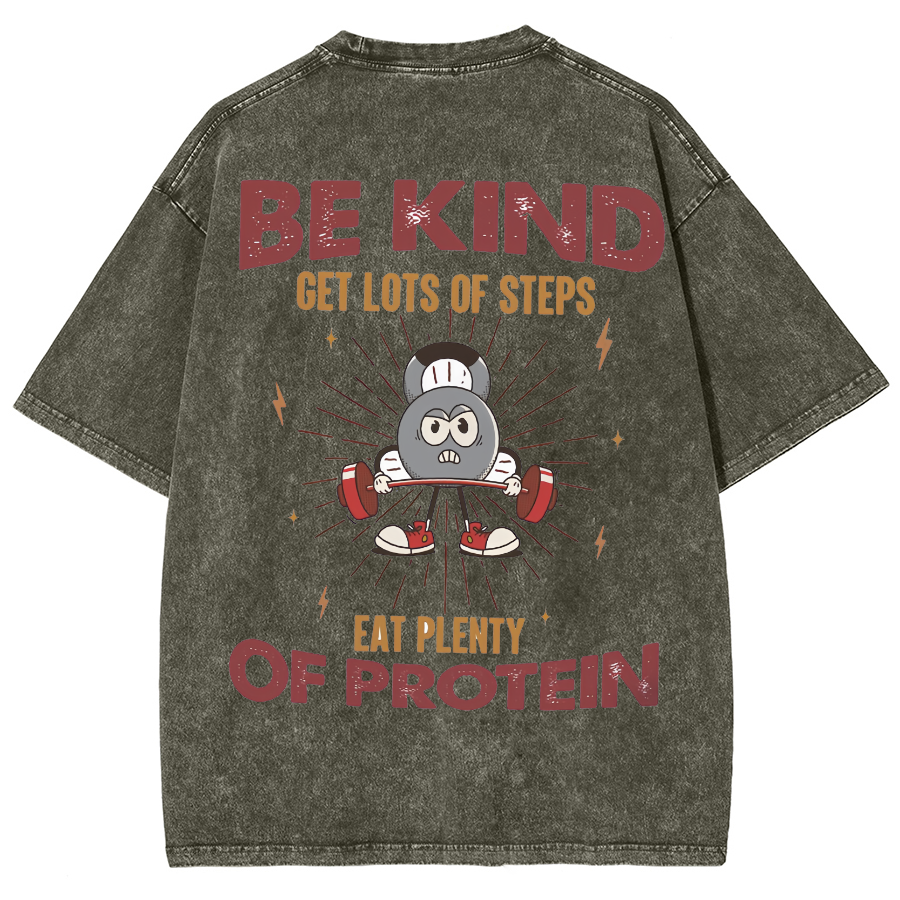 Be Kind Get Lots Of Steps Eat Plenty Of Protein Unisex Fit Washed Oversized T-Shirt