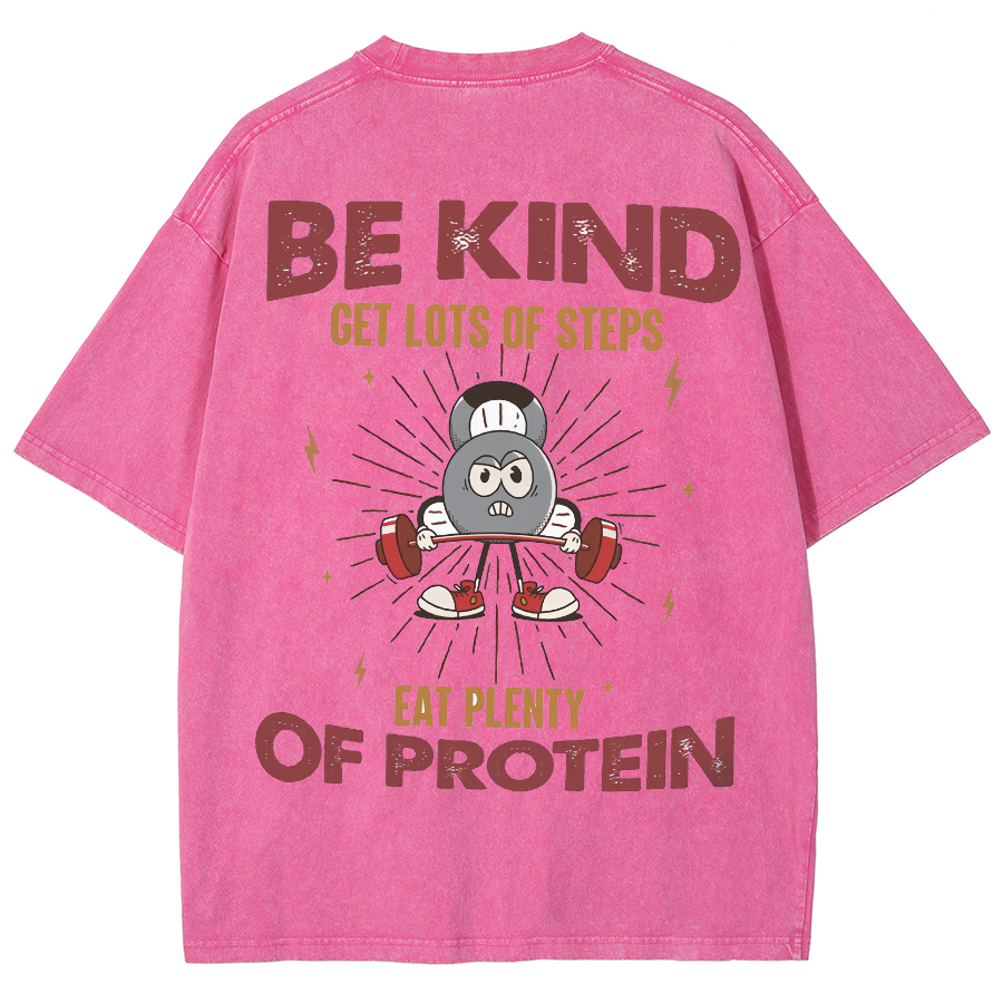 Be Kind Get Lots Of Steps Eat Plenty Of Protein Unisex Fit Washed Oversized T-Shirt