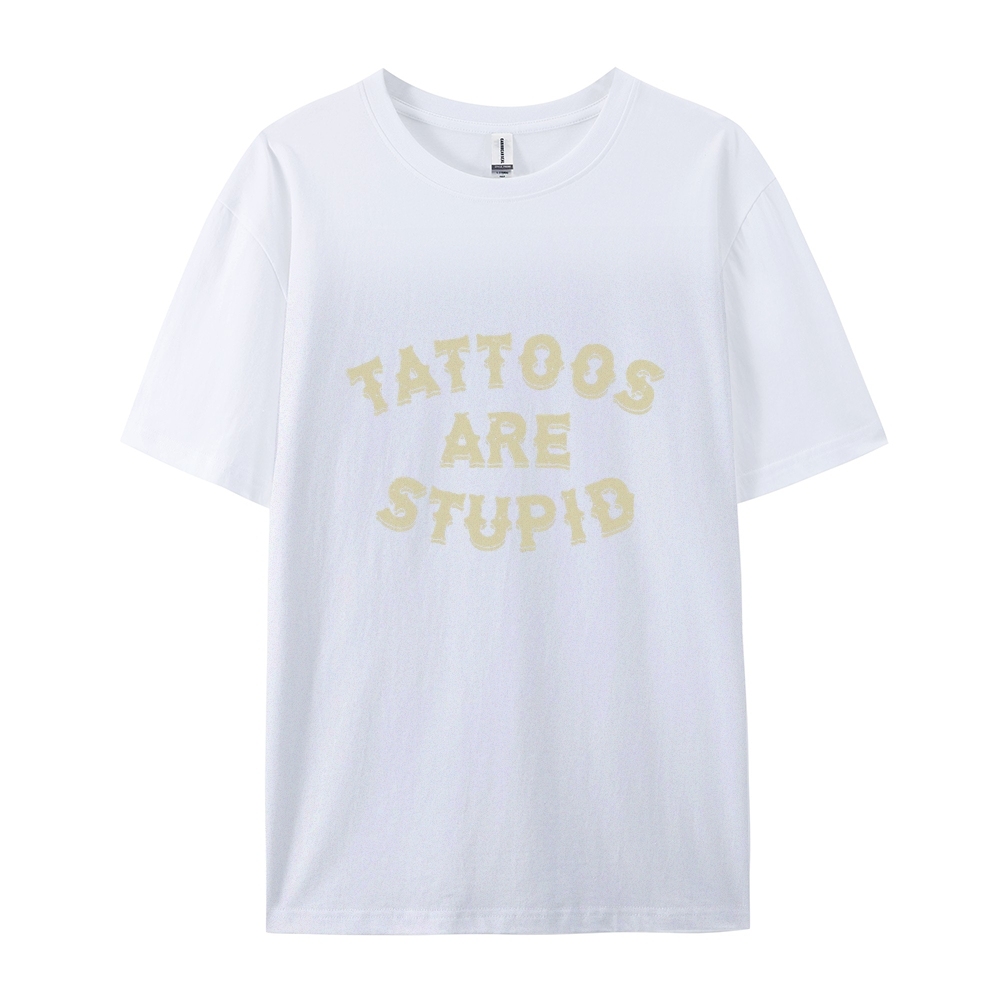 Tattoos Are Stupid Casual Short Sleeve T-Shirt