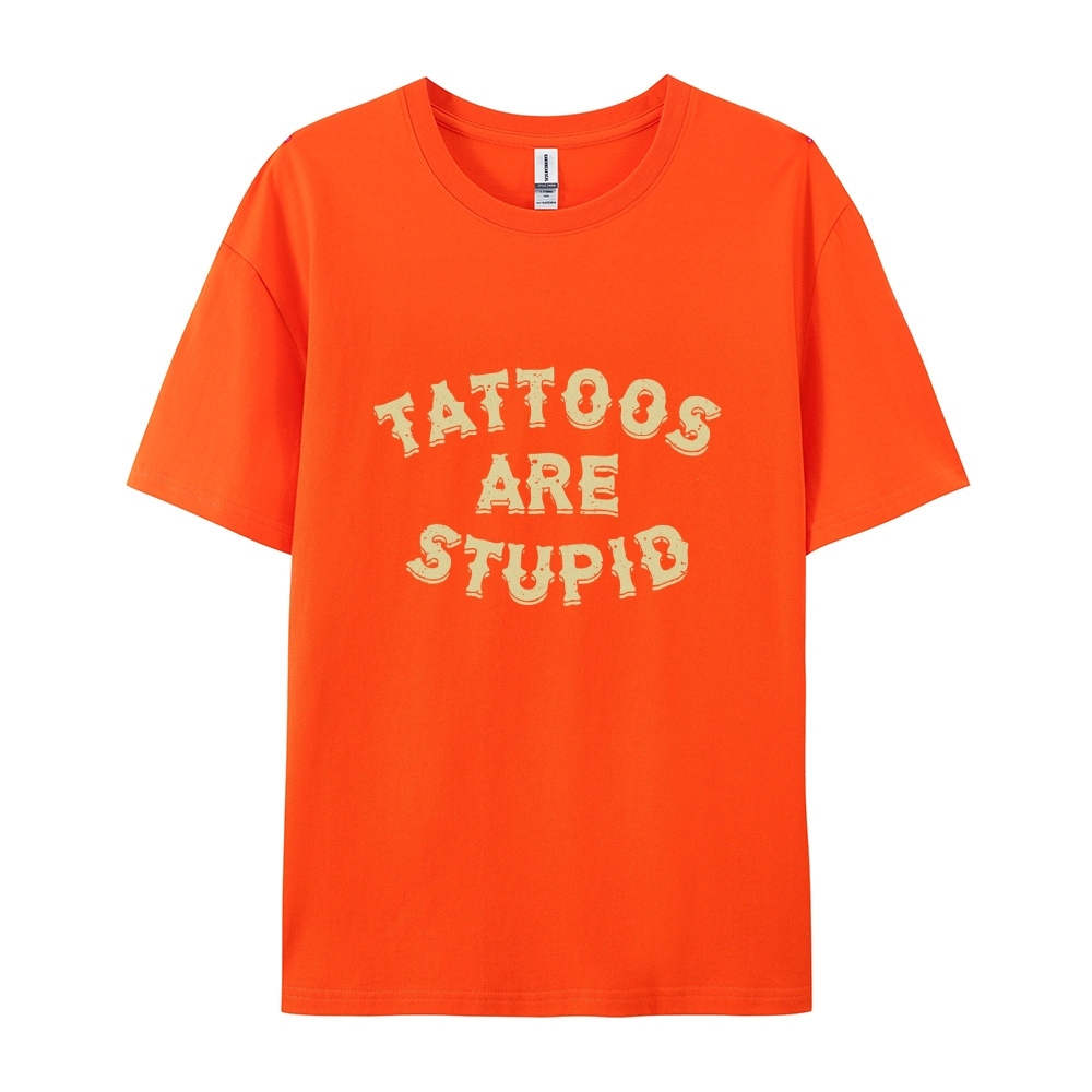 Tattoos Are Stupid Casual Short Sleeve T-Shirt
