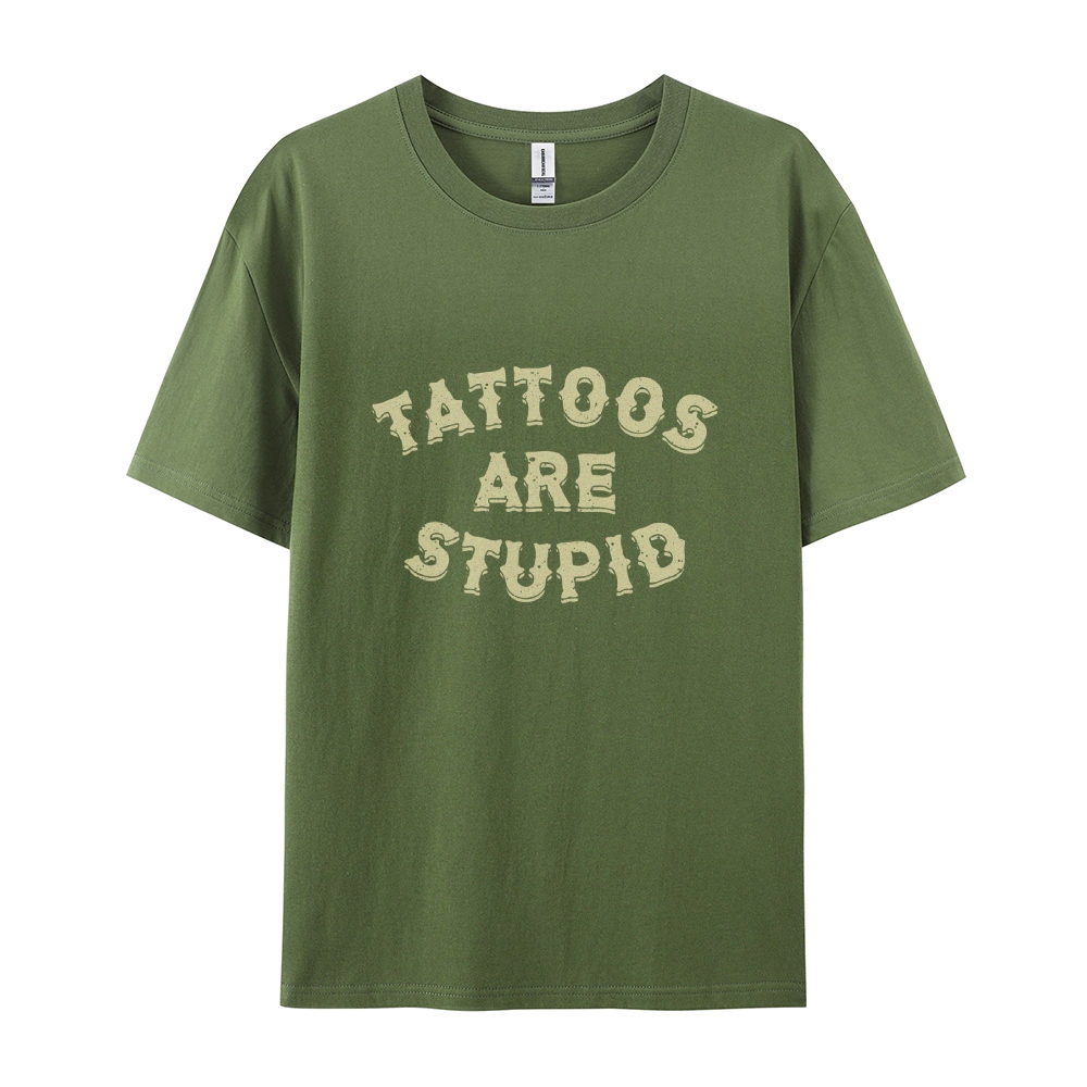 Tattoos Are Stupid Casual Short Sleeve T-Shirt
