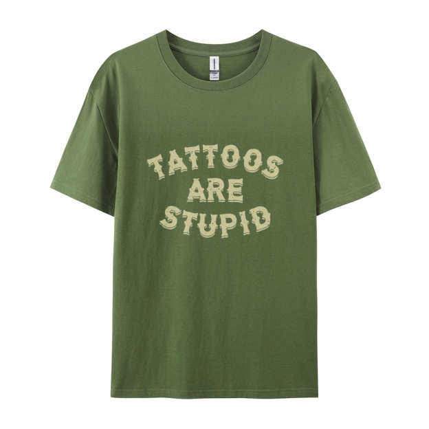 Tattoos Are Stupid Casual Short Sleeve T-Shirt