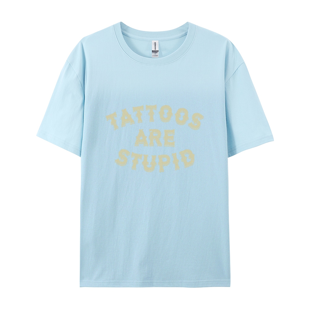 Tattoos Are Stupid Casual Short Sleeve T-Shirt