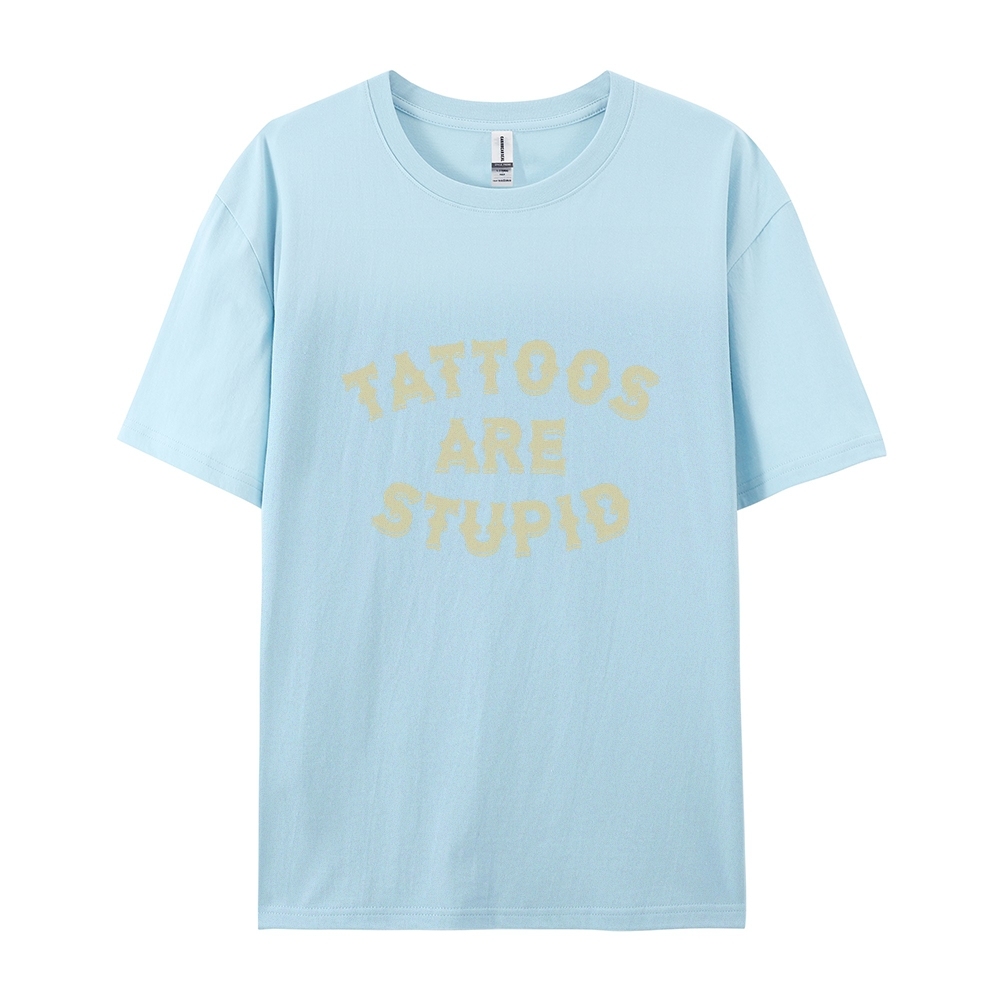 Tattoos Are Stupid Casual Short Sleeve T-Shirt