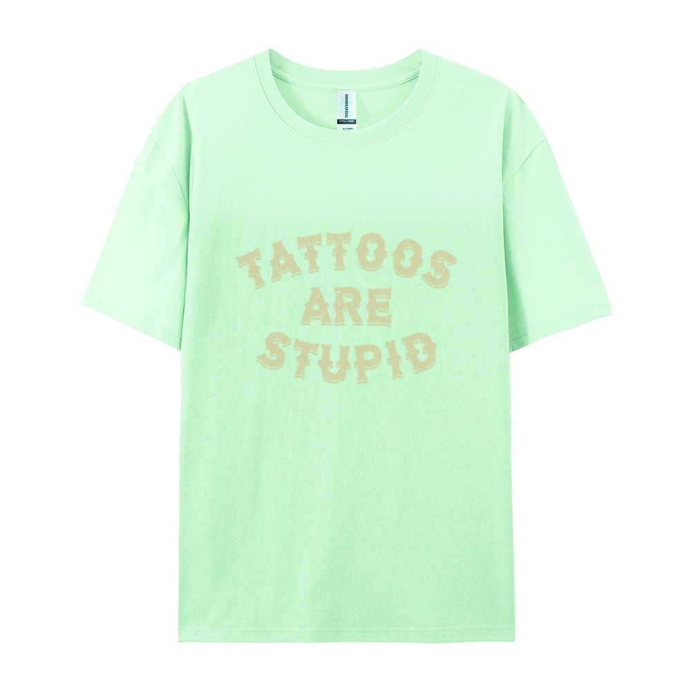 Tattoos Are Stupid Casual Short Sleeve T-Shirt