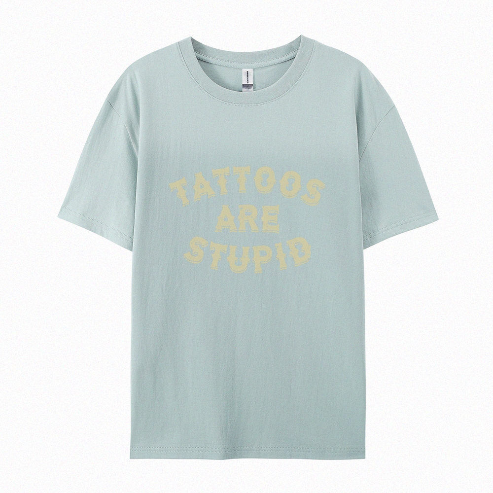 Tattoos Are Stupid Casual Short Sleeve T-Shirt