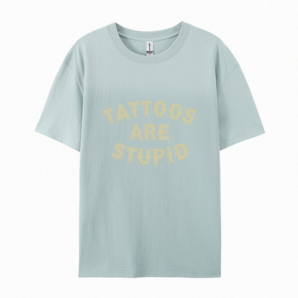 Tattoos Are Stupid Casual Short Sleeve T-Shirt