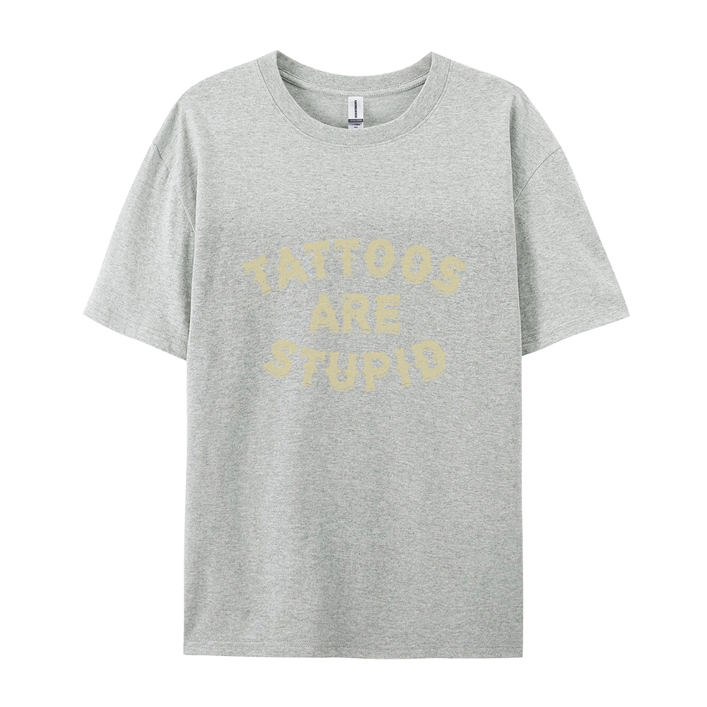 Tattoos Are Stupid Casual Short Sleeve T-Shirt
