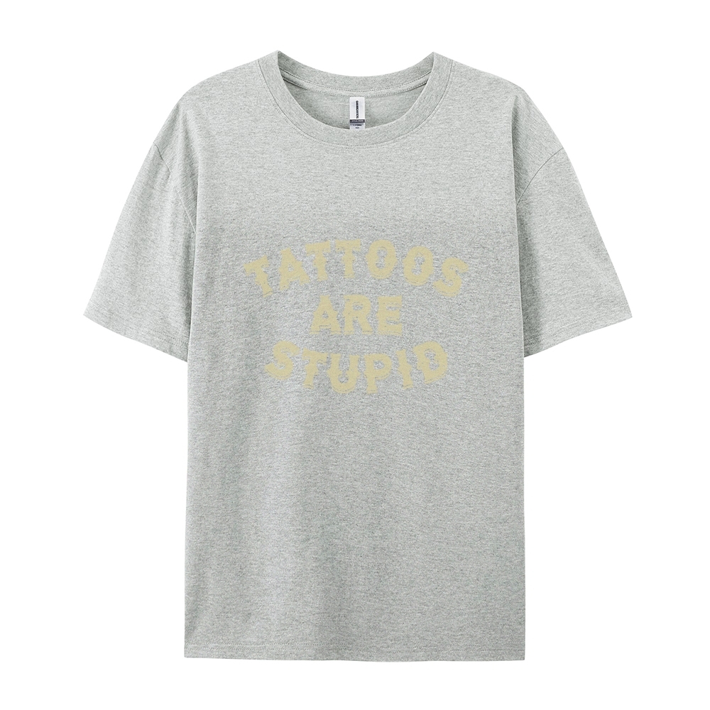Tattoos Are Stupid Casual Short Sleeve T-Shirt