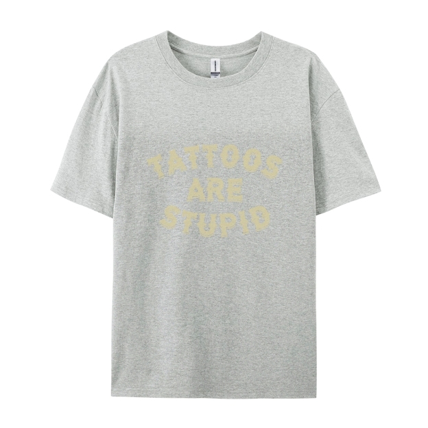 Tattoos Are Stupid Casual Short Sleeve T-Shirt