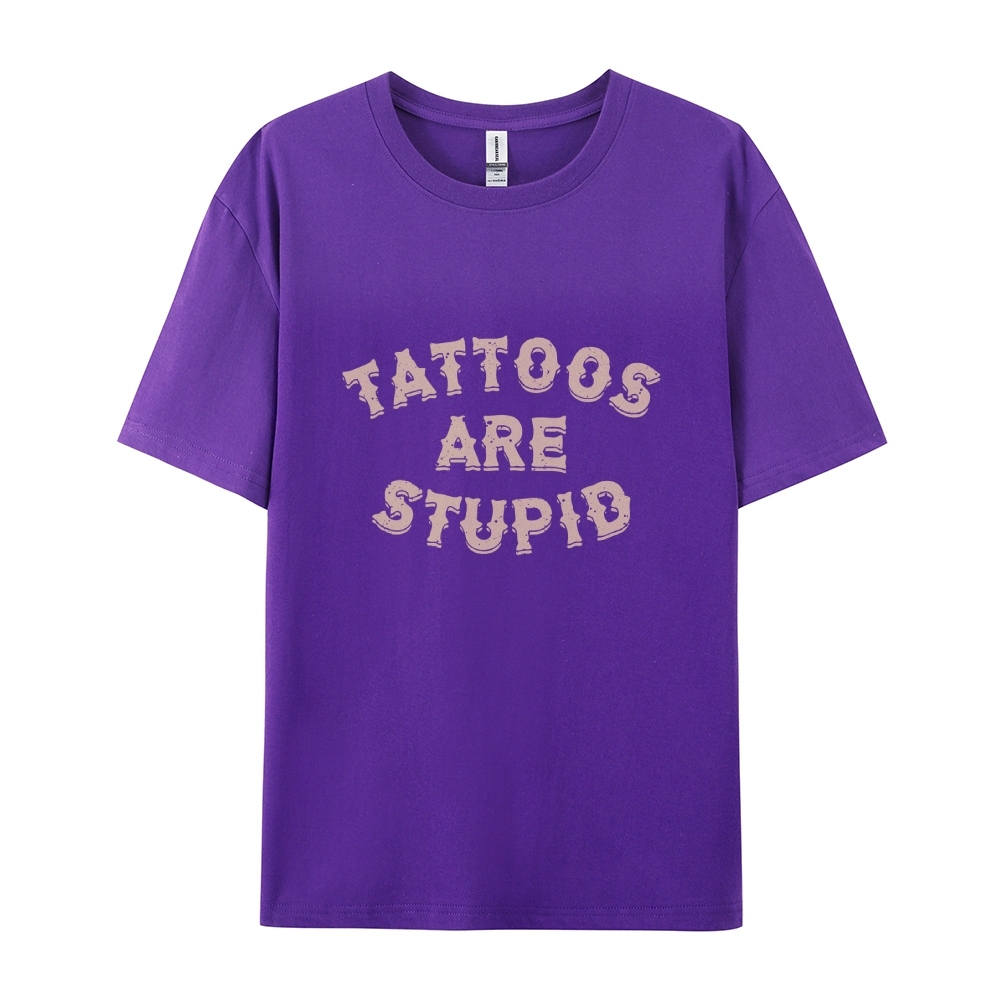 Tattoos Are Stupid Casual Short Sleeve T-Shirt