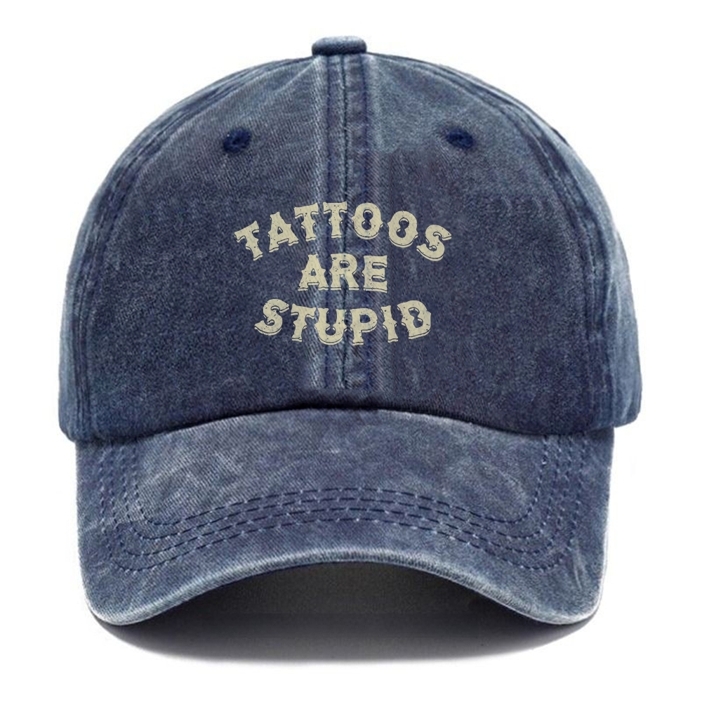 Tattoos Are Stupid Unisex Vintage Casual Washed Cap Customscool
