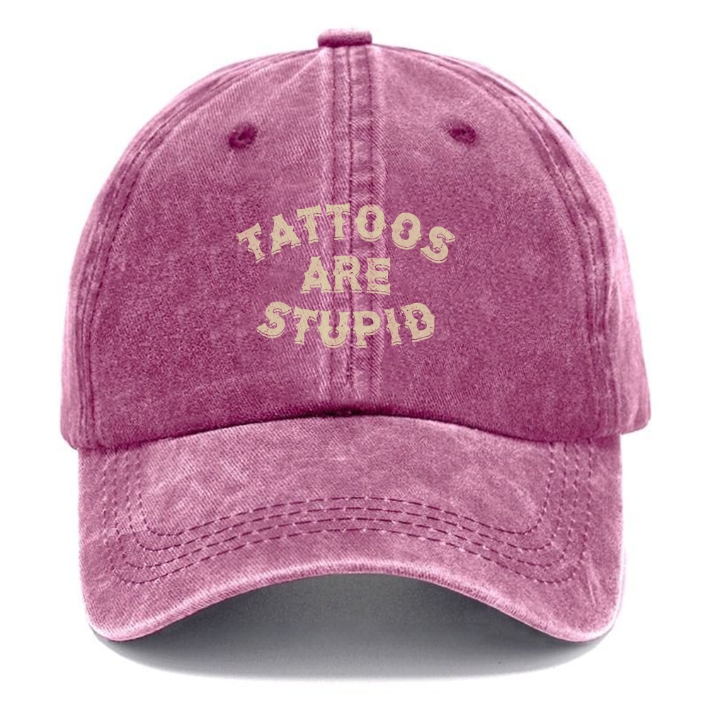 Tattoos Are Stupid Unisex Vintage Casual Washed Cap Customscool