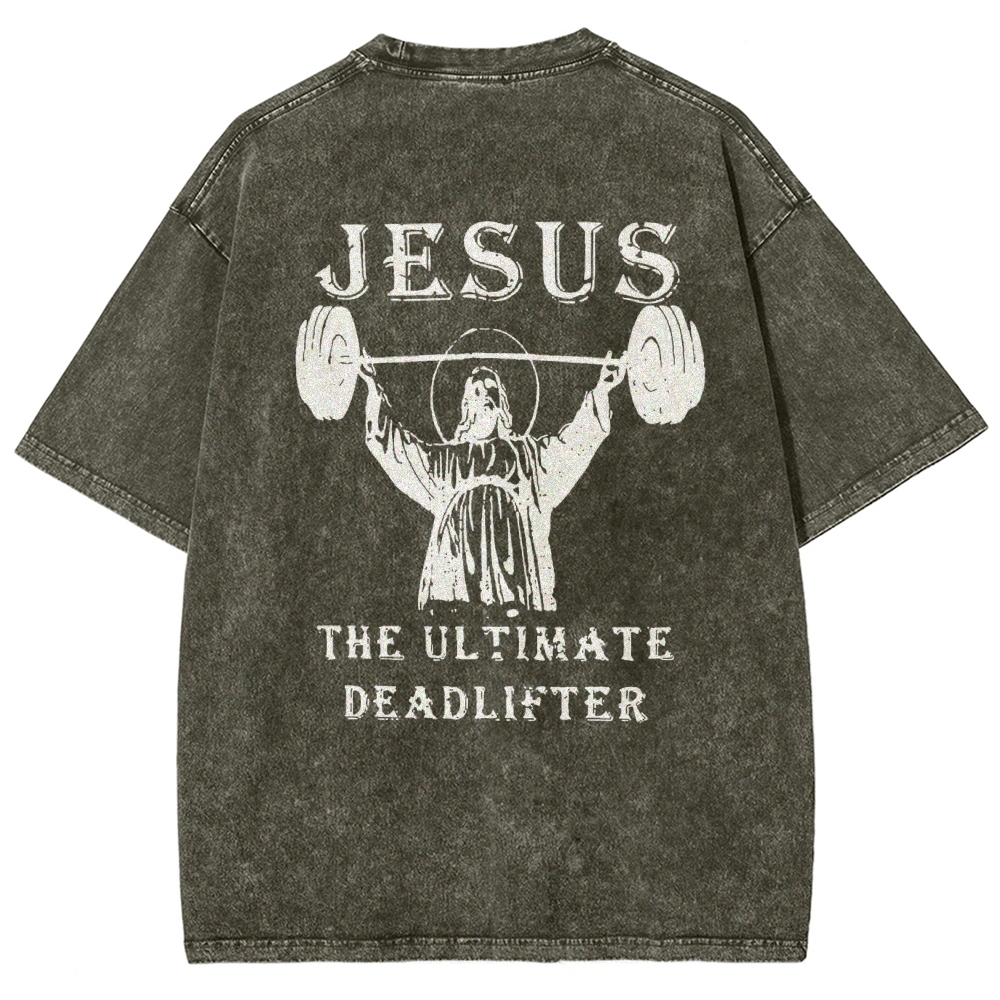 Jesus The Ultimate Deadlifter Washed T-shirt