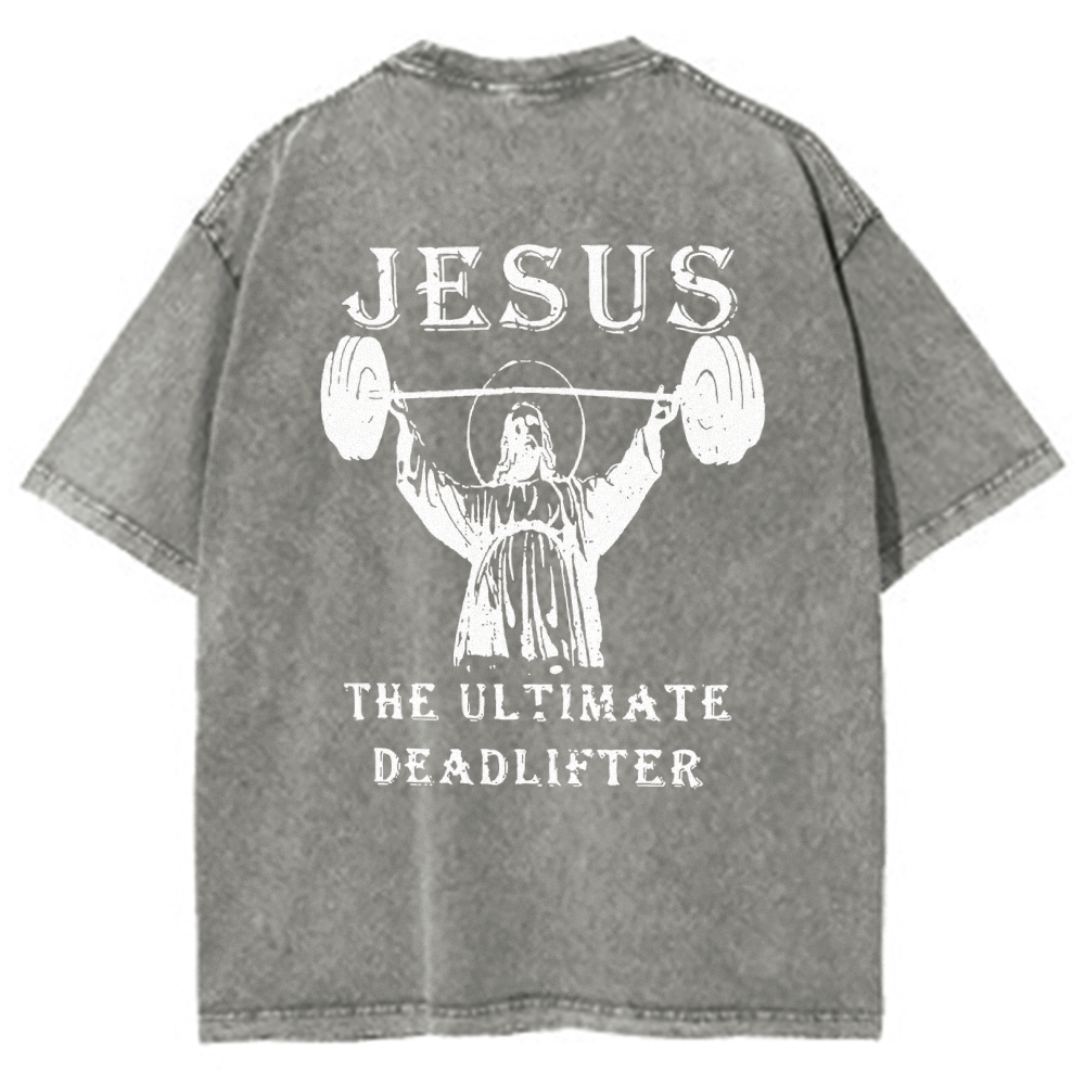 Jesus The Ultimate Deadlifter Washed T-shirt