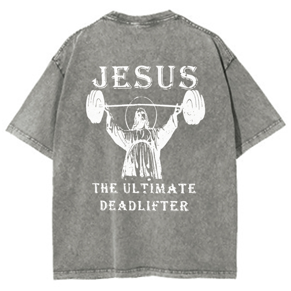 Jesus The Ultimate Deadlifter Washed T-shirt