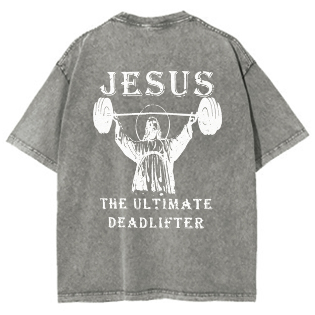 Jesus The Ultimate Deadlifter Washed T-shirt