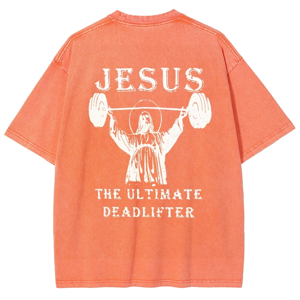 Jesus The Ultimate Deadlifter Washed T-shirt