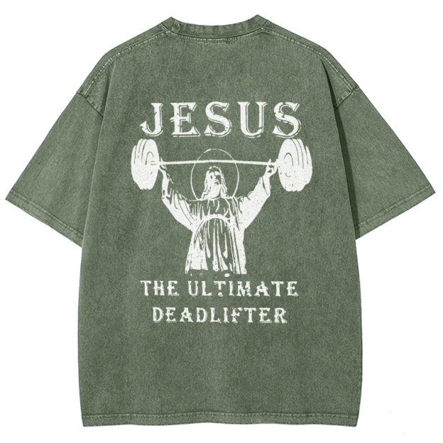 Jesus The Ultimate Deadlifter Washed T-shirt