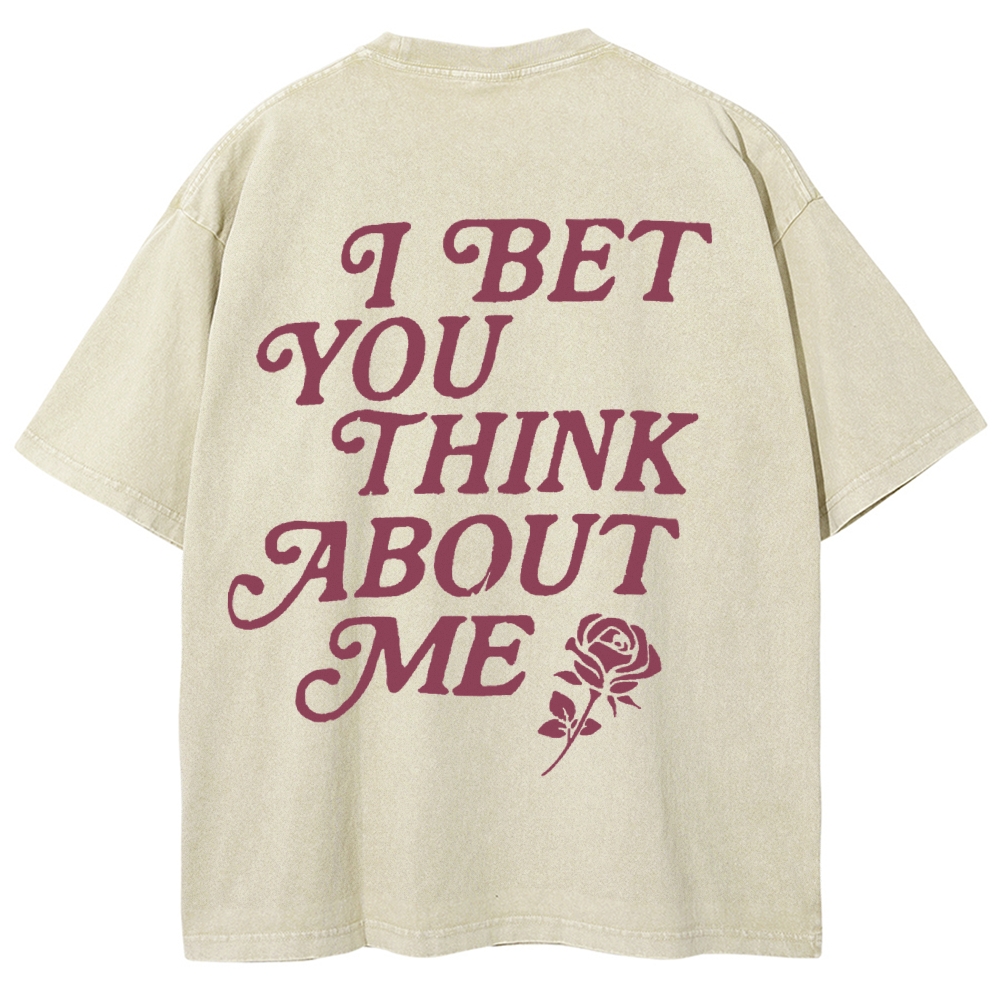 I Bet You Think About Me Washed T-shirt