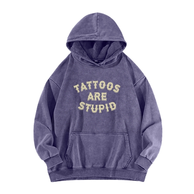 Tattoos Are Stupid Washed Long Sleeved Hoodie
