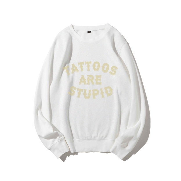 Tattoos Are Stupid Round Neck Sweatshirt