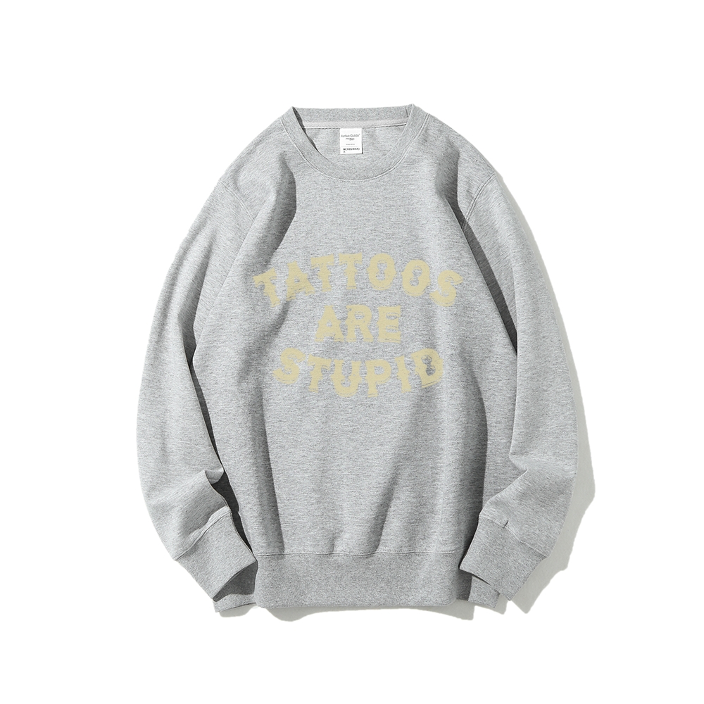 Tattoos Are Stupid Round Neck Sweatshirt