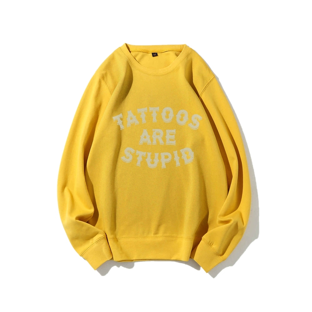 Tattoos Are Stupid Round Neck Sweatshirt