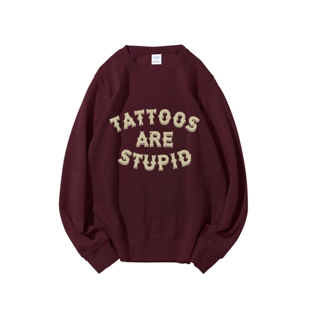 Tattoos Are Stupid Round Neck Sweatshirt