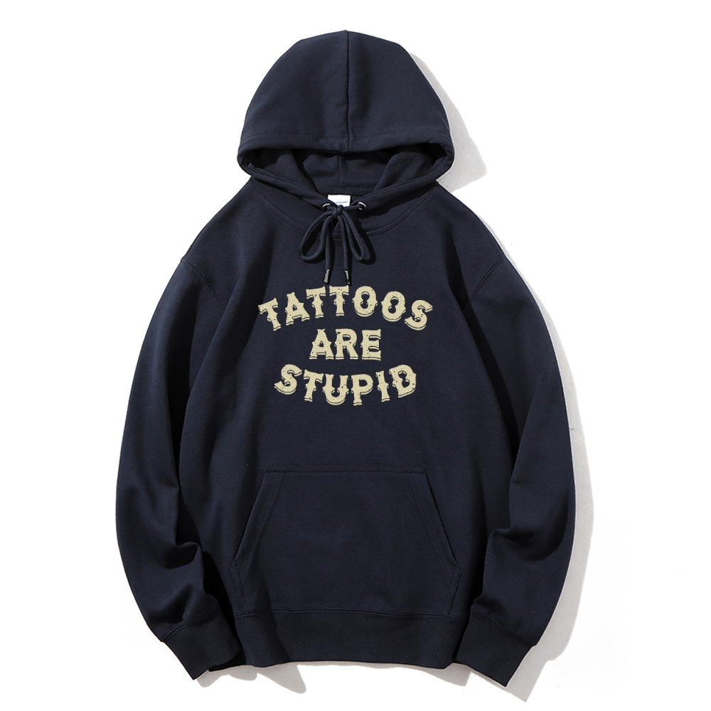 Tattoos Are Stupid Long Sleeved Hoodie