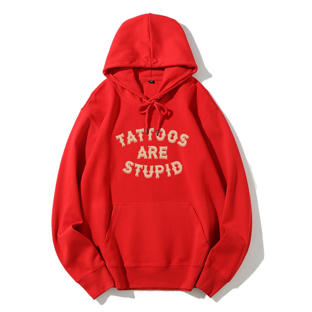 Tattoos Are Stupid Long Sleeved Hoodie