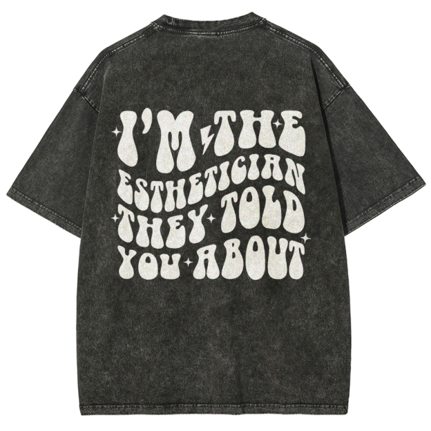 I'm The Esthetician Addcustom Unisex Fit Washed T-Shirt Customscool