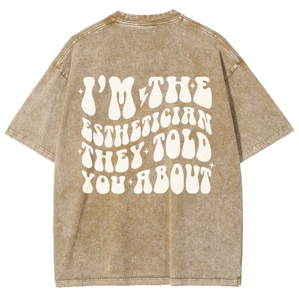 I'm The Esthetician Addcustom Unisex Fit Washed T-Shirt Customscool
