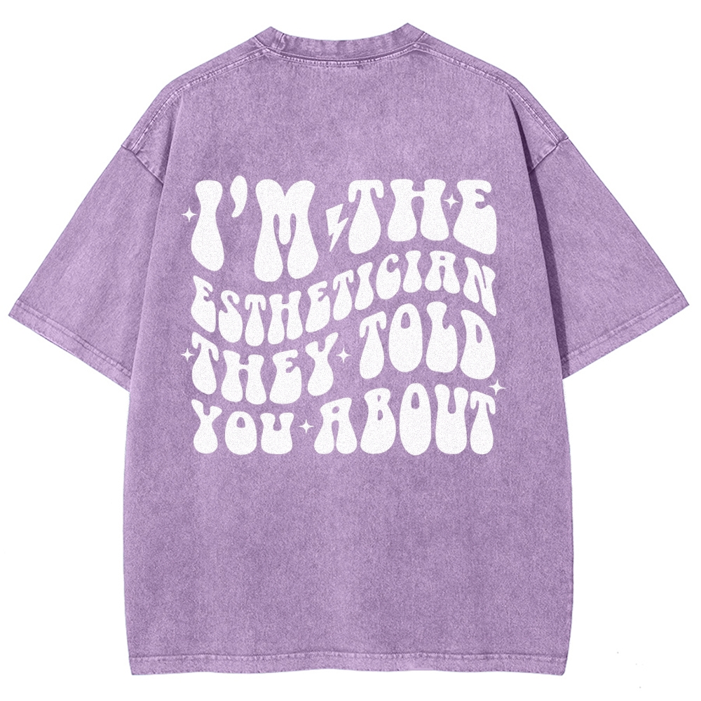 I'm The Esthetician Addcustom Unisex Fit Washed T-Shirt Customscool